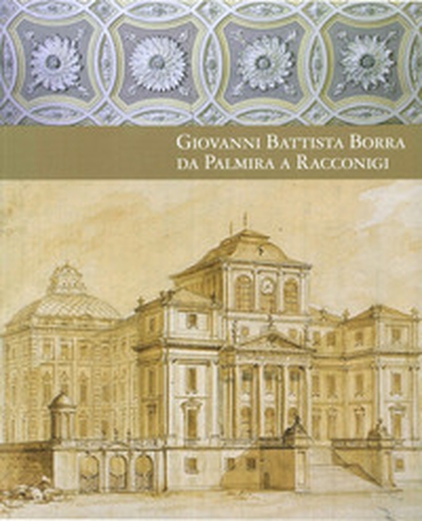 Giovanni Battista Borra da Palmira a Racconigi - Librerie.coop Giovanni Battista Borra da Palmira a Racconigi - Librerie.coop