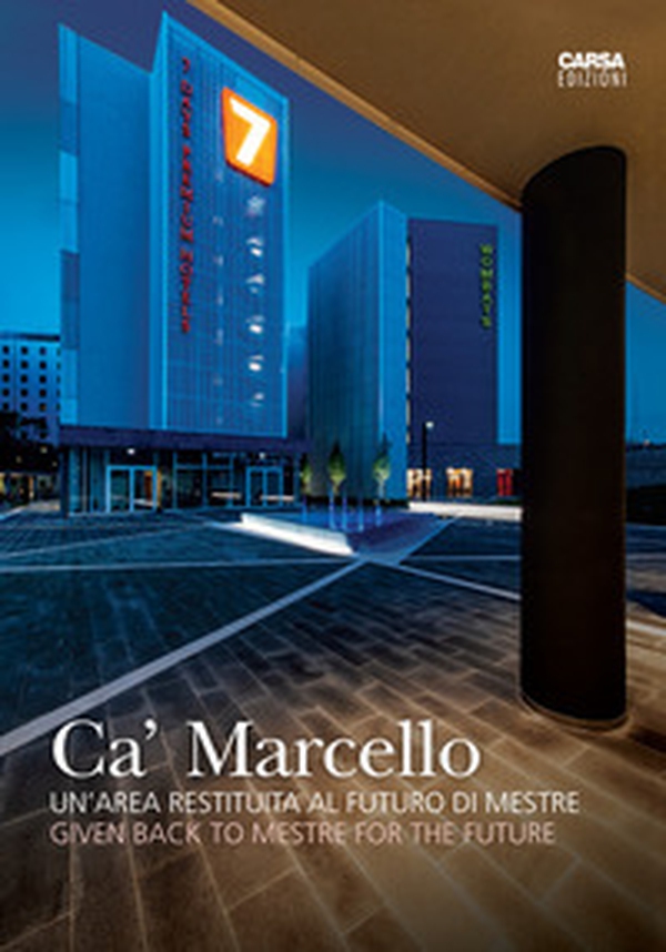 Ca' Marcello. Un'area restituita al futuro di Mestre. Ediz. italiana e inglese - Librerie.coop Ca' Marcello. Un'area restituita al futuro di Mestre. Ediz. italiana e inglese - Librerie.coop