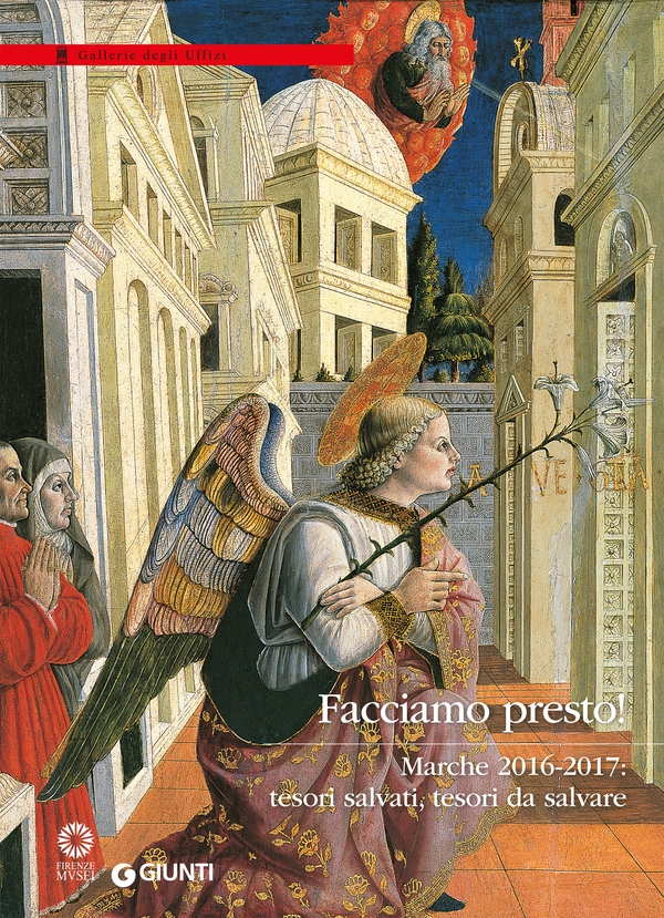 Facciamo presto! Marche 2016-2017: tesori salvati, tesori da salvare - Librerie.coop Facciamo presto! Marche 2016-2017: tesori salvati, tesori da salvare - Librerie.coop