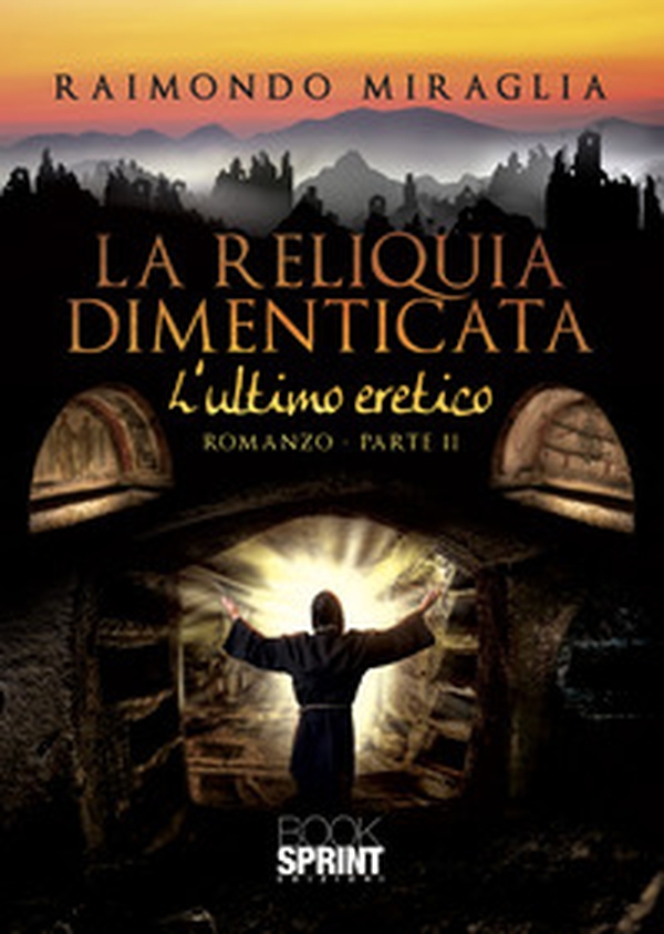 L'ultimo eretico. La reliquia dimenticata - Vol. 2 - Librerie.coop L'ultimo eretico. La reliquia dimenticata - Vol. 2 - Librerie.coop