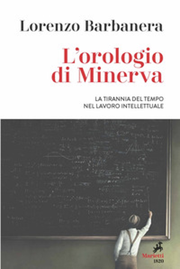 L'orologio di Minerva. La tirannia del tempo nel lavoro intellettuale - Librerie.coop L'orologio di Minerva. La tirannia del tempo nel lavoro intellettuale - Librerie.coop