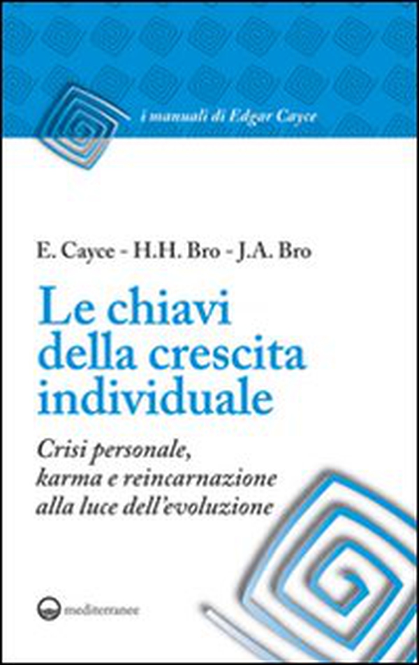 Le chiavi della crescita individuale. Crisi personale, karma e reincarnazione alla luce dell'evoluzione - Librerie.coop Le chiavi della crescita individuale. Crisi personale, karma e reincarnazione alla luce dell'evoluzione - Librerie.coop