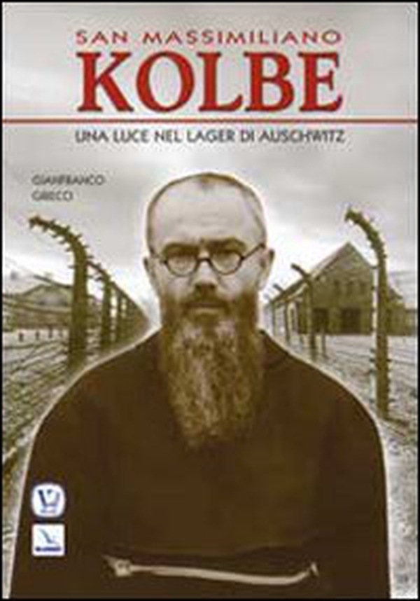 San Massimiliano Kolbe. Una luce nel lager di Auschwitz - Librerie.coop San Massimiliano Kolbe. Una luce nel lager di Auschwitz - Librerie.coop