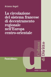 La circolazione del sistema francese di decentramento regionale nell'Europa centro-orientale - Librerie.coop