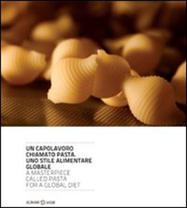 Un capolavoro chiamato pasta. Uno stile alimentare globale. Ediz. italiana e inglese - Librerie.coop Un capolavoro chiamato pasta. Uno stile alimentare globale. Ediz. italiana e inglese - Librerie.coop