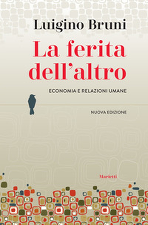 La ferita dell'altro. Economia e relazioni umane - Librerie.coop La ferita dell'altro. Economia e relazioni umane - Librerie.coop