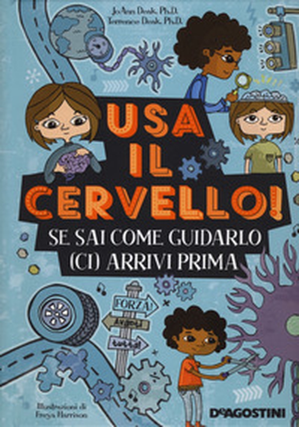 Usa il cervello! Se sai come guidarlo (ci) arrivi prima - Librerie.coop Usa il cervello! Se sai come guidarlo (ci) arrivi prima - Librerie.coop
