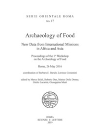 Archaeology of food. New data from international missions in Africa and Asia. Procedings of the 1st workshop on the archeology of food - Librerie.coop