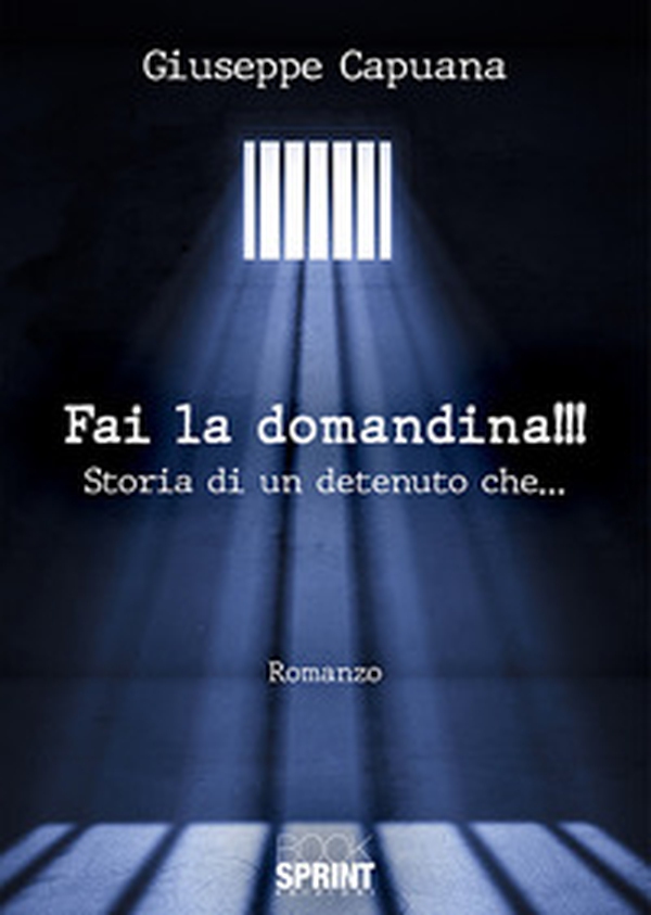 Fai la domandina!!! Storia di un detenuto che... - Librerie.coop Fai la domandina!!! Storia di un detenuto che... - Librerie.coop