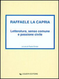 Raffaele La Capria. Letteratura, senso comune e passione civile - Librerie.coop