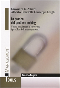 La pratica del problem solving. Come analizzare e risolvere i problemi di management - Librerie.coop