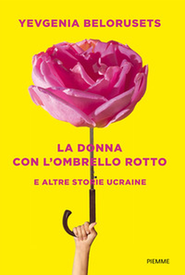 La donna con l'ombrello rotto e altre storie ucraine - Librerie.coop La donna con l'ombrello rotto e altre storie ucraine - Librerie.coop