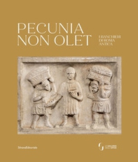 Pecunia non olet. I banchieri di Roma antica - Librerie.coop