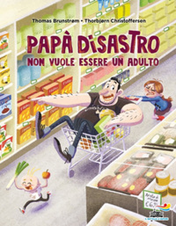 Papà disastro non vuole essere un adulto - Librerie.coop Papà disastro non vuole essere un adulto - Librerie.coop