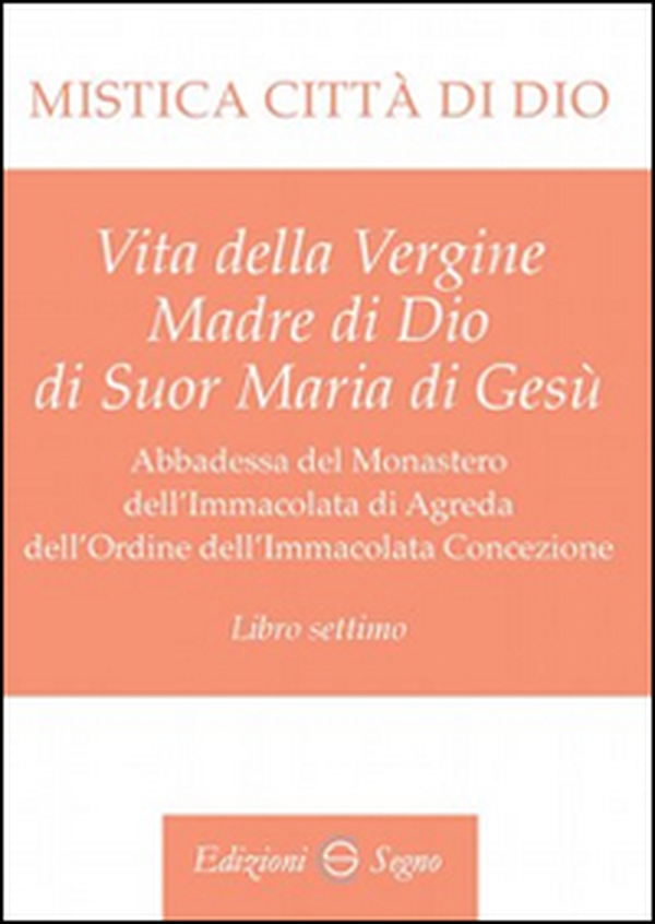 Mistica città di Dio. Libro settimo - Librerie.coop Mistica città di Dio. Libro settimo - Librerie.coop