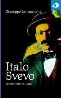 Italo Svevo. Lo scrittore in fuga - Librerie.coop