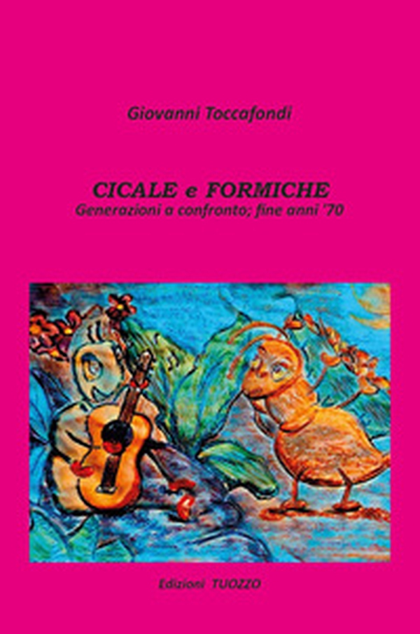 Cicale e formiche. Generazioni a confronto; fine anni '70 - Librerie.coop Cicale e formiche. Generazioni a confronto; fine anni '70 - Librerie.coop