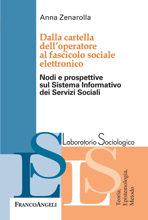 Dalla cartella dell'operatore al fascicolo sociale elettronico. Nodi e prospettive sul Sistema Informativo dei Servizi Sociali - Librerie.coop Dalla cartella dell'operatore al fascicolo sociale elettronico. Nodi e prospettive sul Sistema Informativo dei Servizi Sociali - Librerie.coop