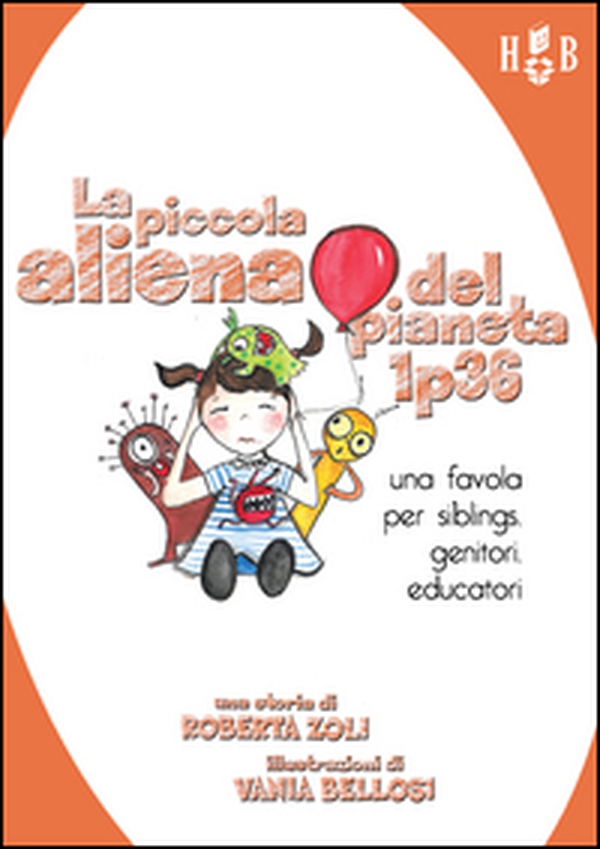La piccola aliena del pianeta 1p36. Una favola per siblings, genitori, educatori - Librerie.coop La piccola aliena del pianeta 1p36. Una favola per siblings, genitori, educatori - Librerie.coop