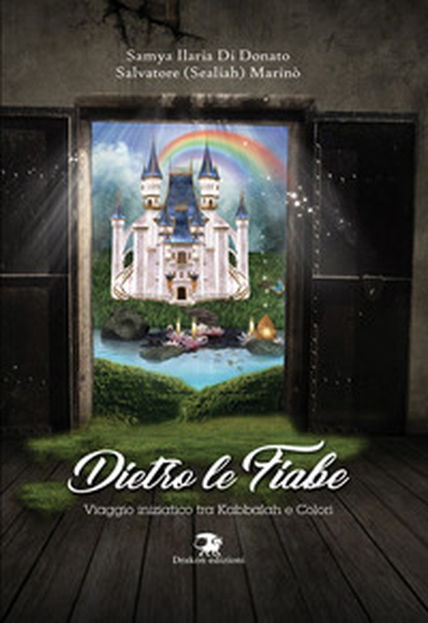 Dietro le fiabe. Viaggio iniziatico tra Kabbalah e colori - Librerie.coop Dietro le fiabe. Viaggio iniziatico tra Kabbalah e colori - Librerie.coop