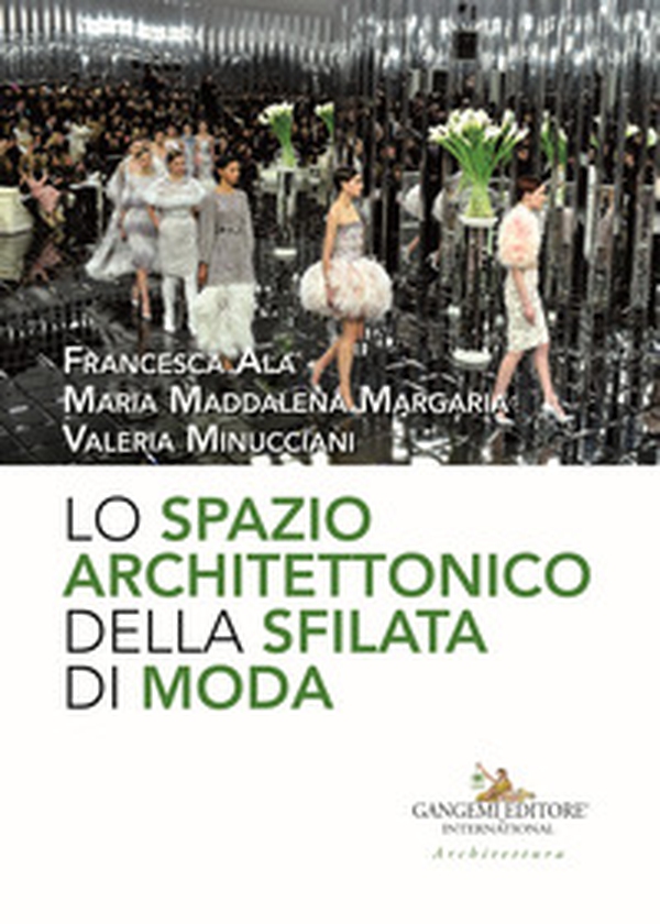 Lo spazio architettonico della sfilata di moda - Librerie.coop Lo spazio architettonico della sfilata di moda - Librerie.coop