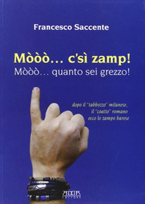 Mòòò... c'sì zamp! Mòòò... quanto sei grezzo! - Librerie.coop Mòòò... c'sì zamp! Mòòò... quanto sei grezzo! - Librerie.coop