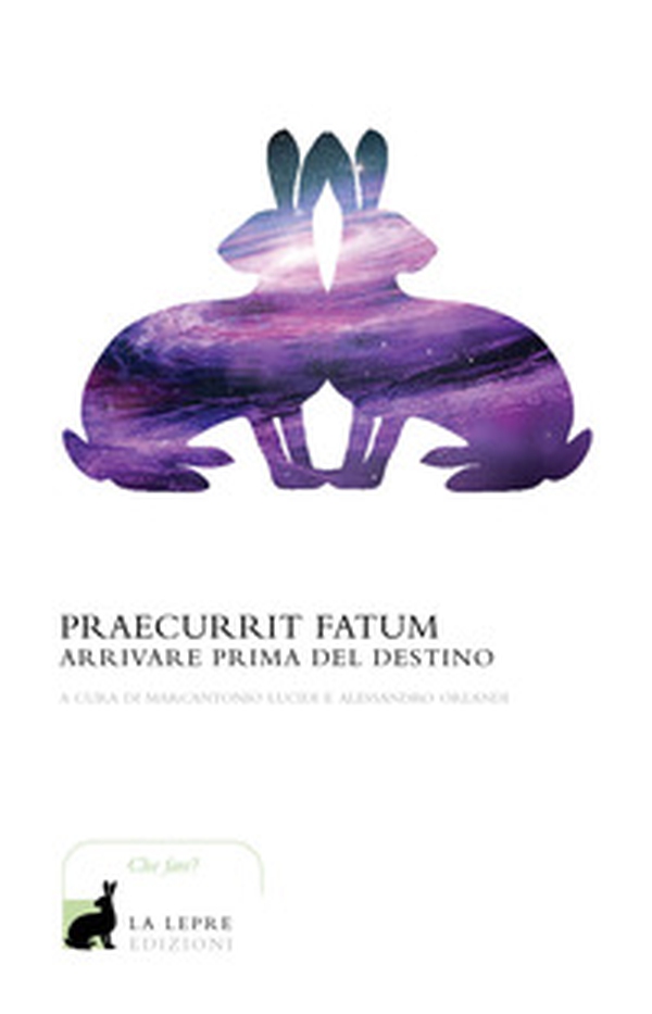 Praecurrit fatum! Arrivare prima del destino - Librerie.coop Praecurrit fatum! Arrivare prima del destino - Librerie.coop
