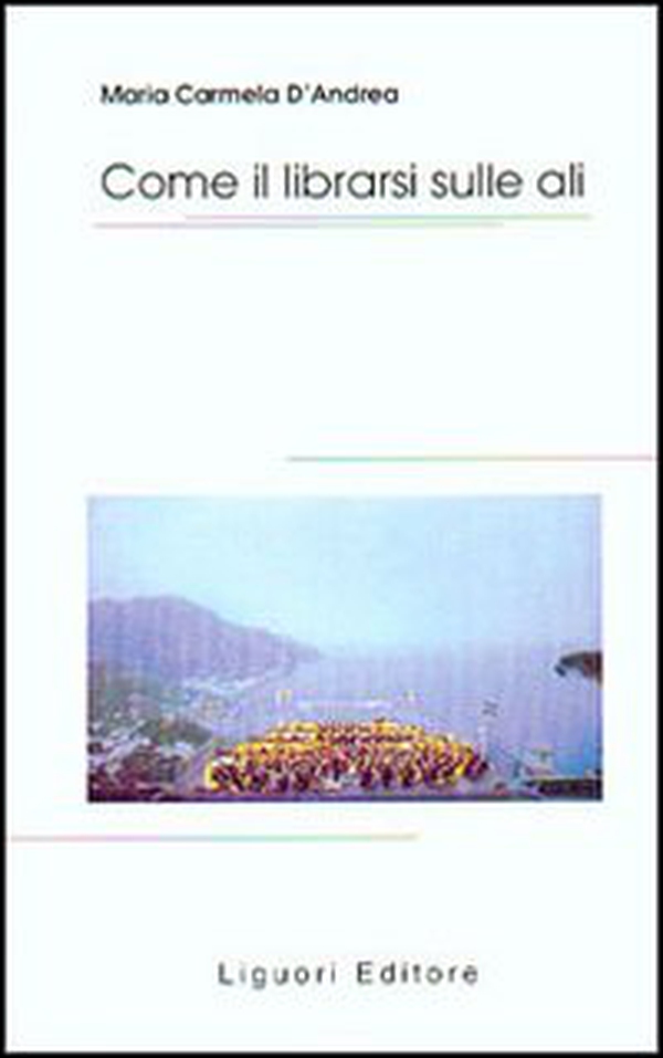 Come il librarsi sulle ali - Librerie.coop Come il librarsi sulle ali - Librerie.coop