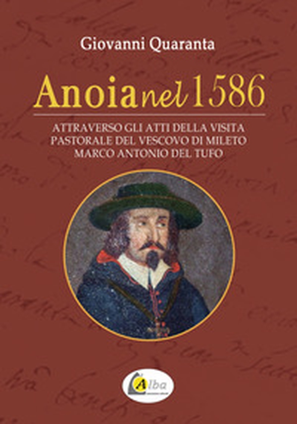 Anoia nel 1586. attraverso gli atti della visita pastorale del vescovo di Mileto Marco Antonio Del Tufo - Librerie.coop Anoia nel 1586. attraverso gli atti della visita pastorale del vescovo di Mileto Marco Antonio Del Tufo - Librerie.coop
