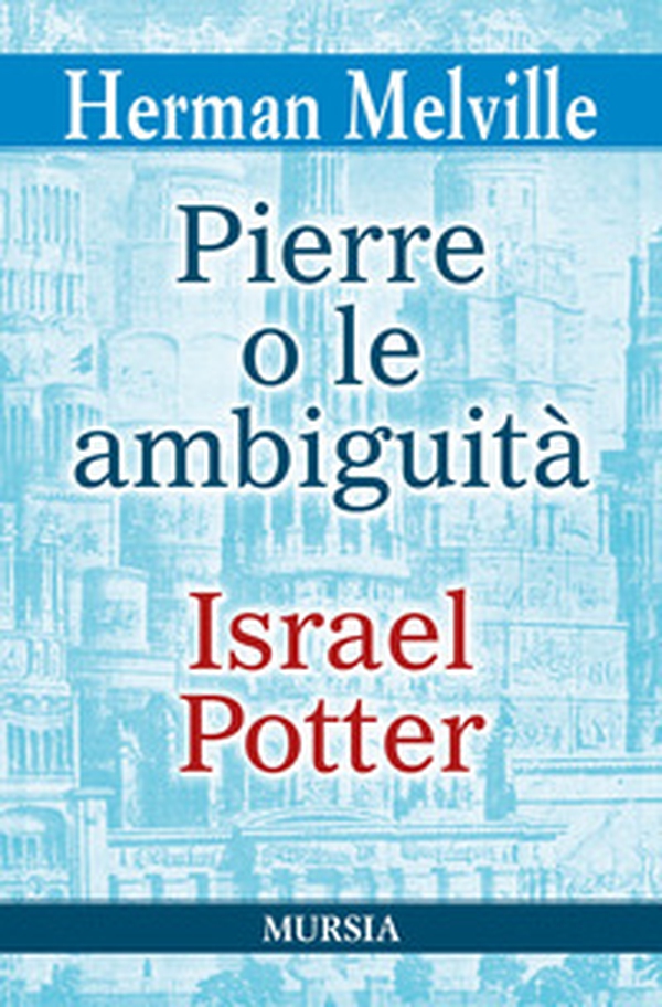 Pierre o le ambiguità-Israel Potter - Librerie.coop Pierre o le ambiguità-Israel Potter - Librerie.coop
