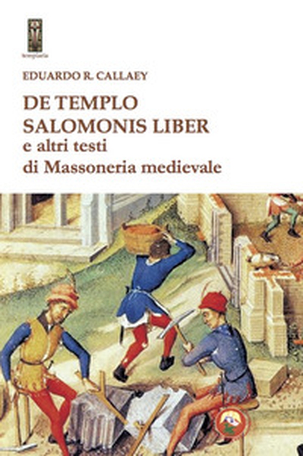 De tempio Salomonis liber e altri testi di massoneria medievale - Librerie.coop De tempio Salomonis liber e altri testi di massoneria medievale - Librerie.coop