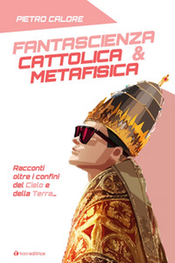 Fantascienza cattolica & metafisica. Racconti oltre i confini del cielo e della terra - Librerie.coop Fantascienza cattolica & metafisica. Racconti oltre i confini del cielo e della terra - Librerie.coop