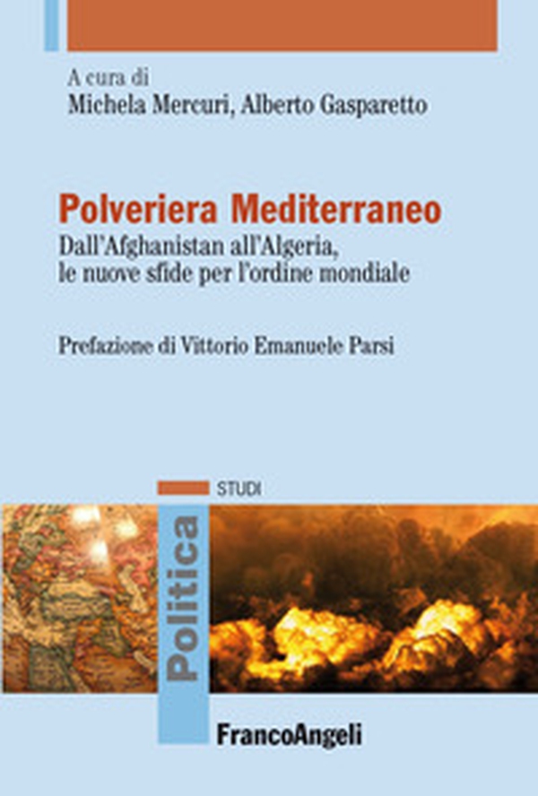 Polveriera Mediterraneo. Dall'Afghanistan all'Algeria, le nuove sfide per l'ordine mondiale - Librerie.coop Polveriera Mediterraneo. Dall'Afghanistan all'Algeria, le nuove sfide per l'ordine mondiale - Librerie.coop