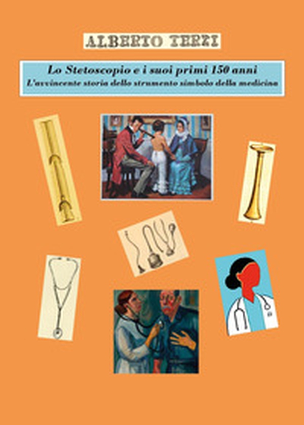 Lo stetoscopio e i suoi primi 150 anni. L'avvincente storia dello strumento simbolo della medicina - Librerie.coop Lo stetoscopio e i suoi primi 150 anni. L'avvincente storia dello strumento simbolo della medicina - Librerie.coop