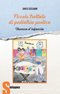 Piccolo trattato di pediatria poetica. Fluenza d'infanzia - Librerie.coop