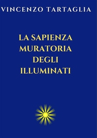 La sapienza muratoria degli Illuminati - Librerie.coop