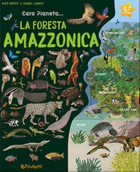 La foresta amazzonica. Caro pianeta... - Librerie.coop