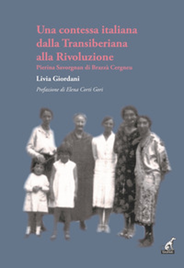 Una contessa italiana dalla Transiberiana alla Rivoluzione. Pierina Savorgnan di Brazzà Cergneu - Librerie.coop Una contessa italiana dalla Transiberiana alla Rivoluzione. Pierina Savorgnan di Brazzà Cergneu - Librerie.coop