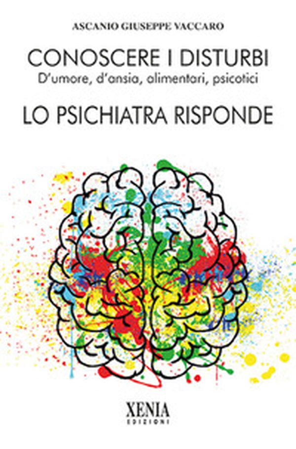 Conoscere i disturbi d'umore, d'ansia, alimentari, psicotici. Lo psichiatra risponde - Librerie.coop Conoscere i disturbi d'umore, d'ansia, alimentari, psicotici. Lo psichiatra risponde - Librerie.coop