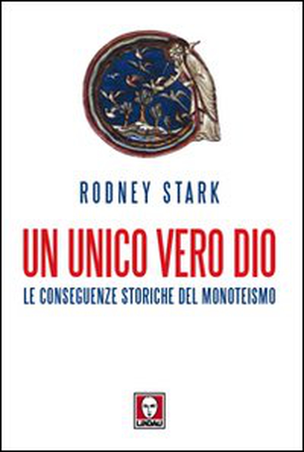 Un unico vero Dio. Le conseguenze storiche del monoteismo - Librerie.coop Un unico vero Dio. Le conseguenze storiche del monoteismo - Librerie.coop