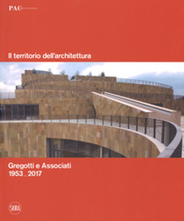 Il territorio dell'architettura. Gregotti e Associati 1953-2017. Ediz. italiana e inglese - Librerie.coop Il territorio dell'architettura. Gregotti e Associati 1953-2017. Ediz. italiana e inglese - Librerie.coop