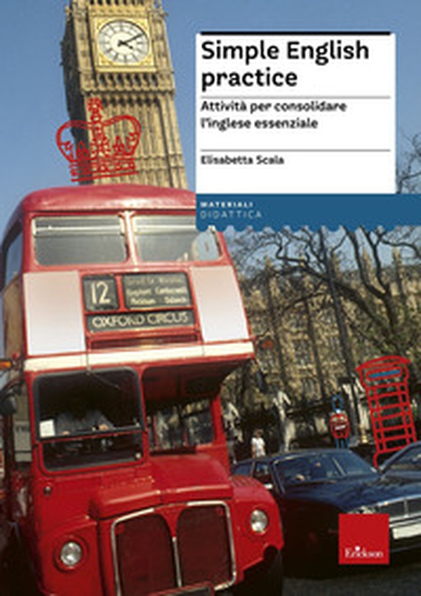Simple english practice. Attività per consolidare l'inglese essenziale - Librerie.coop Simple english practice. Attività per consolidare l'inglese essenziale - Librerie.coop