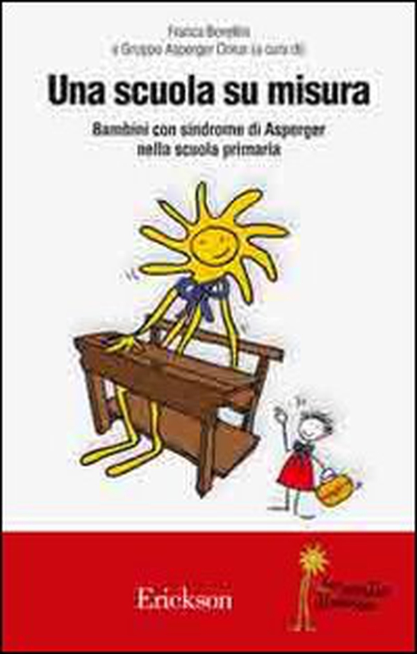 Una scuola su misura. Bambini con sindrome di Asperger nella scuola primaria - Librerie.coop Una scuola su misura. Bambini con sindrome di Asperger nella scuola primaria - Librerie.coop
