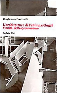 L'architettura di Fehling e Gogel. Vitalità dell'espressionismo - Librerie.coop