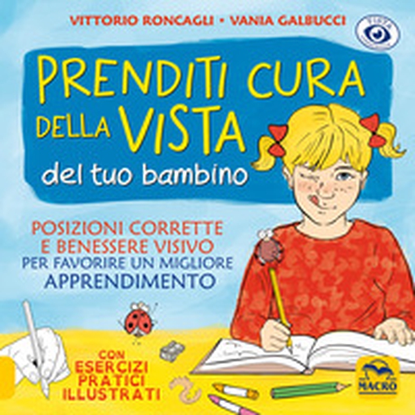 Prenditi cura della vista del tuo bambino. Posizioni corrette e benessere visivo per favorire un miglior apprendimento - Librerie.coop Prenditi cura della vista del tuo bambino. Posizioni corrette e benessere visivo per favorire un miglior apprendimento - Librerie.coop