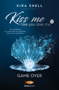 Game Over. Kiss me like you love me. Ediz. italiana - Vol. 3 - Librerie.coop