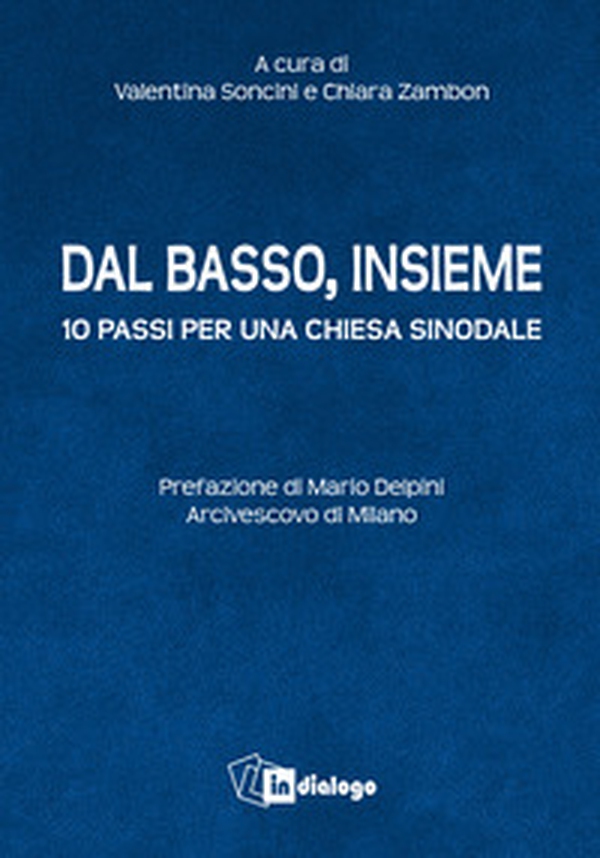 Dal basso, insieme. Dieci passi per una Chiesa sinodale - Librerie.coop Dal basso, insieme. Dieci passi per una Chiesa sinodale - Librerie.coop