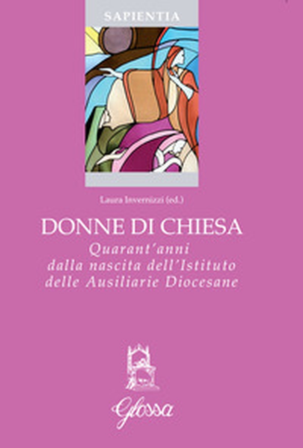 Donne di Chiesa. Quarant'anni dalla nascita dell'Istituto delle Ausiliarie Diocesane - Librerie.coop Donne di Chiesa. Quarant'anni dalla nascita dell'Istituto delle Ausiliarie Diocesane - Librerie.coop