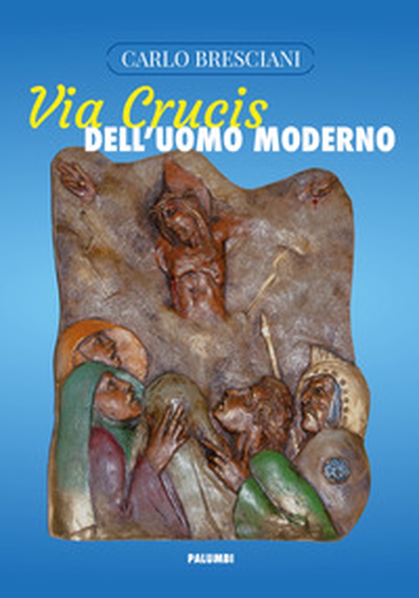 Via Crucis dell'uomo moderno - Librerie.coop Via Crucis dell'uomo moderno - Librerie.coop