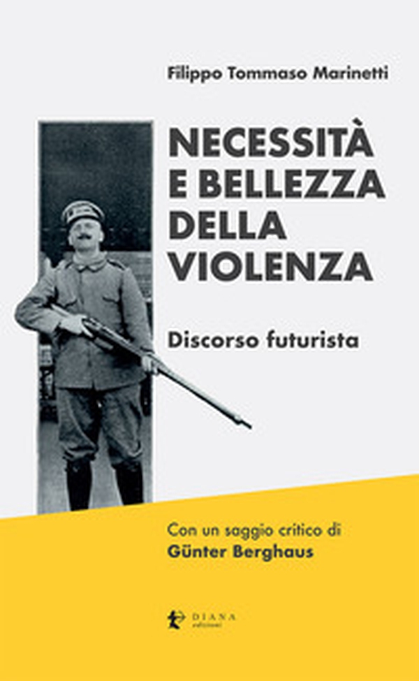 Necessità e bellezza della violenza. Discorso futurista - Librerie.coop Necessità e bellezza della violenza. Discorso futurista - Librerie.coop